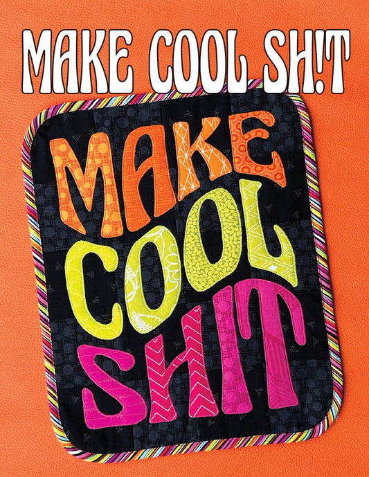 Make Cool Sh!t - Mini Appliqué Quilt