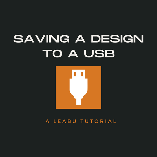How to save a Design to a USB - Leabu Tutorial