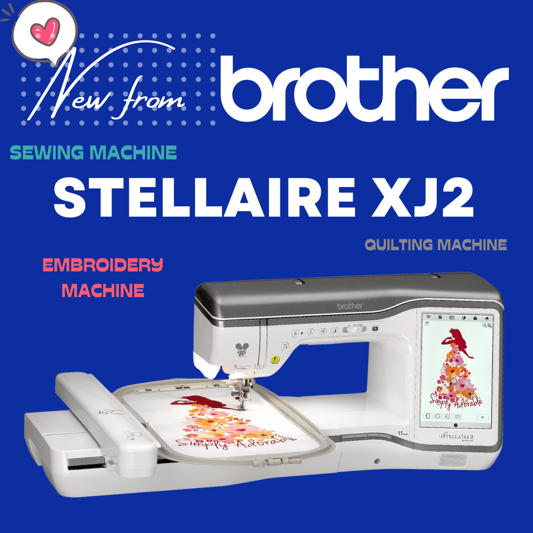 Embroidery on the NEW Brother Stellaire 2 XJ2 