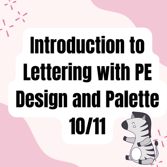Intro to Lettering with PE & Palette 10/11